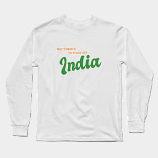 But There's No Place Like India Long Sleeve T-Shirt